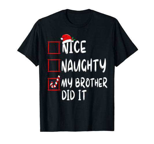 Nice Naughty My Brother Did It List Xmas Santa Claus T-Shirt