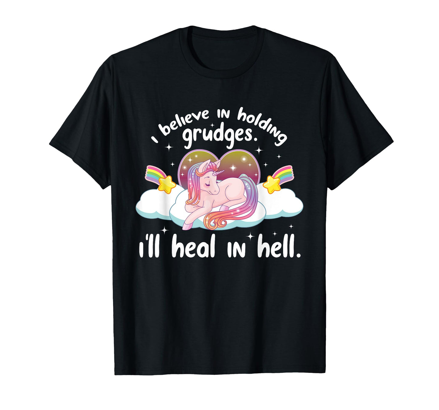 I Believe In Holding Grudges I'll Heal In Hell Cute Unicorn T-Shirt
