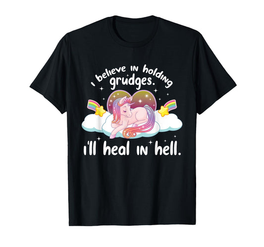 I Believe In Holding Grudges I'll Heal In Hell Cute Unicorn T-Shirt