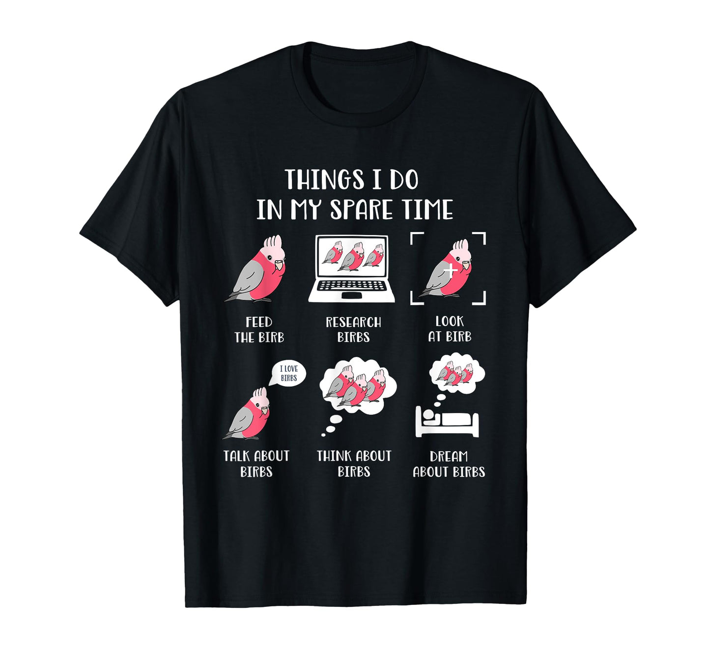 Things I do in my Spare Time Parrot Chubby Galah cockatoo T-Shirt