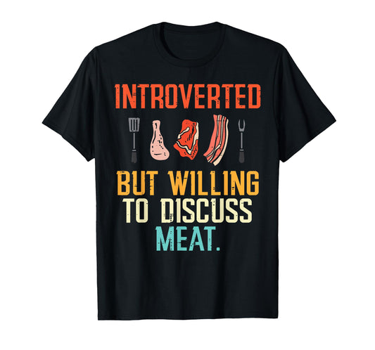 Introverted But Willing Discuss Meat Bbq Barbecue Men Women T-Shirt