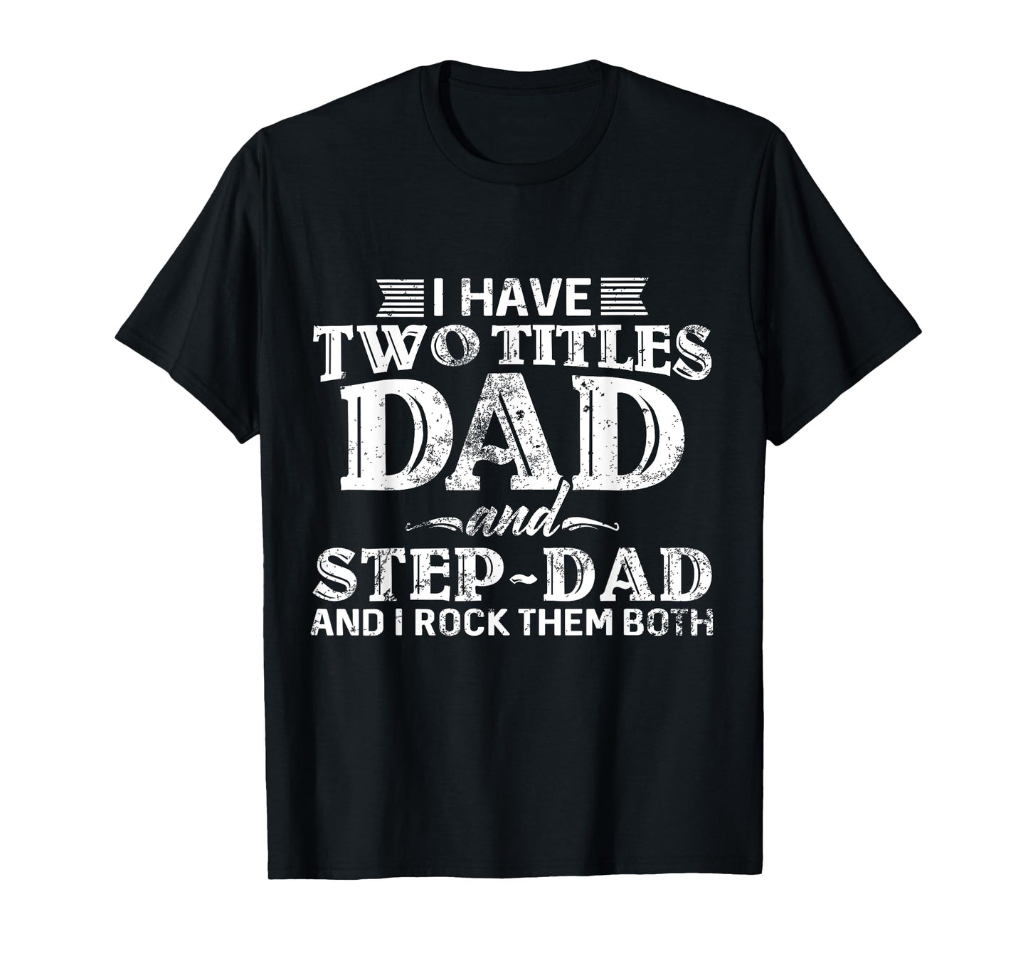 I Have Two Titles Dad & Stepdad Vintage Fathers Day Step Dad T-Shirt
