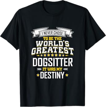 Dog Sitter Idea World's Greatest Dog Sitter T-Shirt