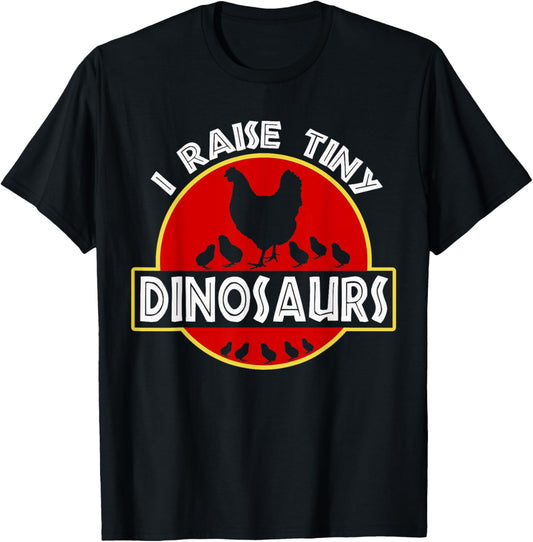 I Raise Tiny Dinosaurs Funny Chicken Lover Design T-Shirt