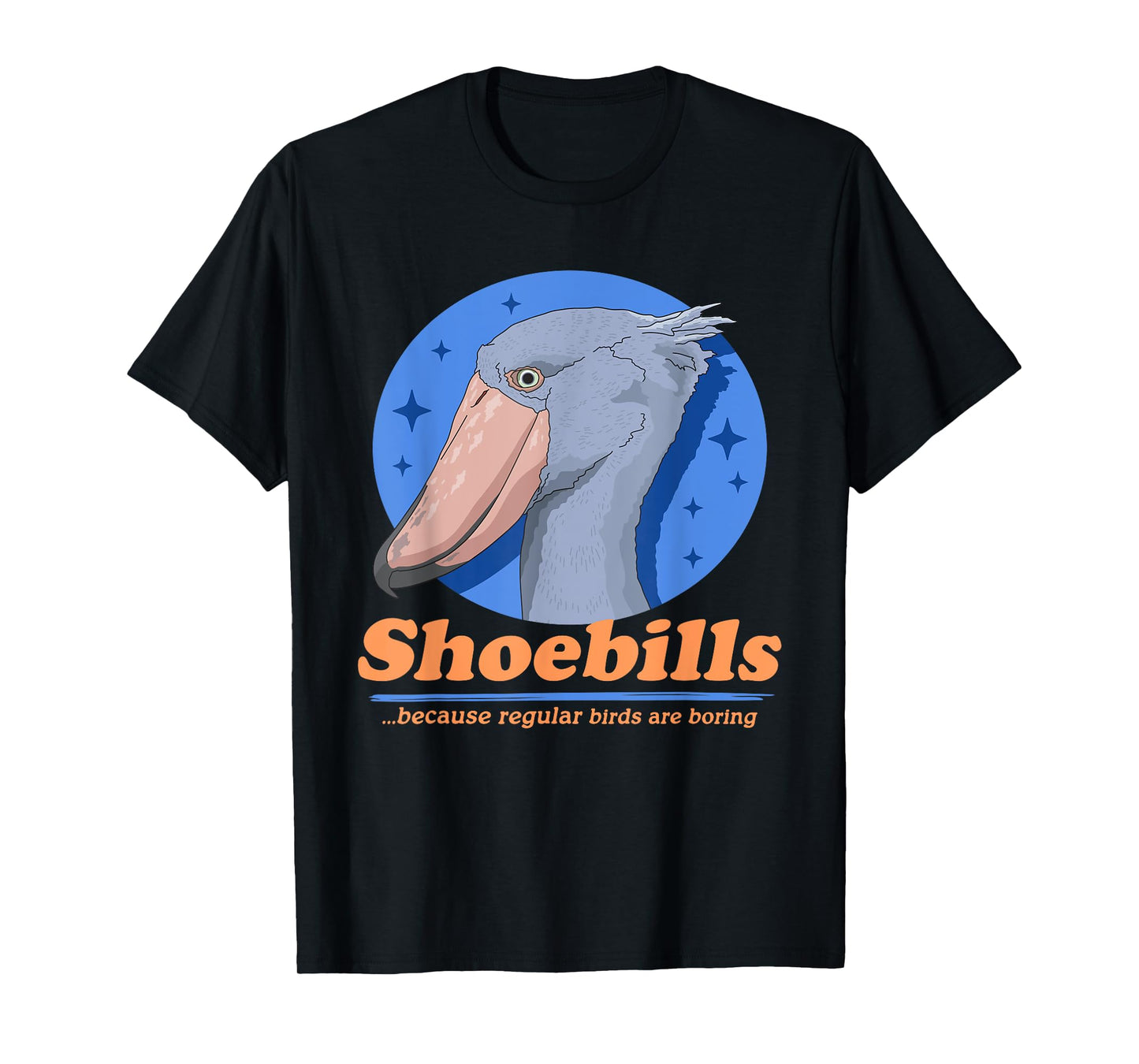 Shoebills Because | Shoebill Stork Bird T-Shirt
