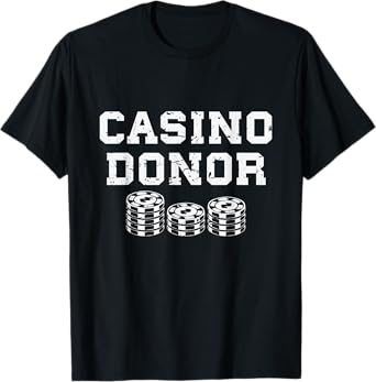 Casino Donor Gambling Gift T-Shirt