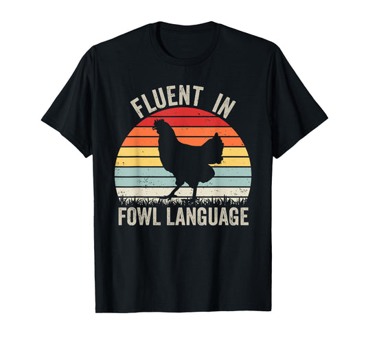 Fluent In Fowl Language Funny Chicken Owner Raising Hens T-Shirt