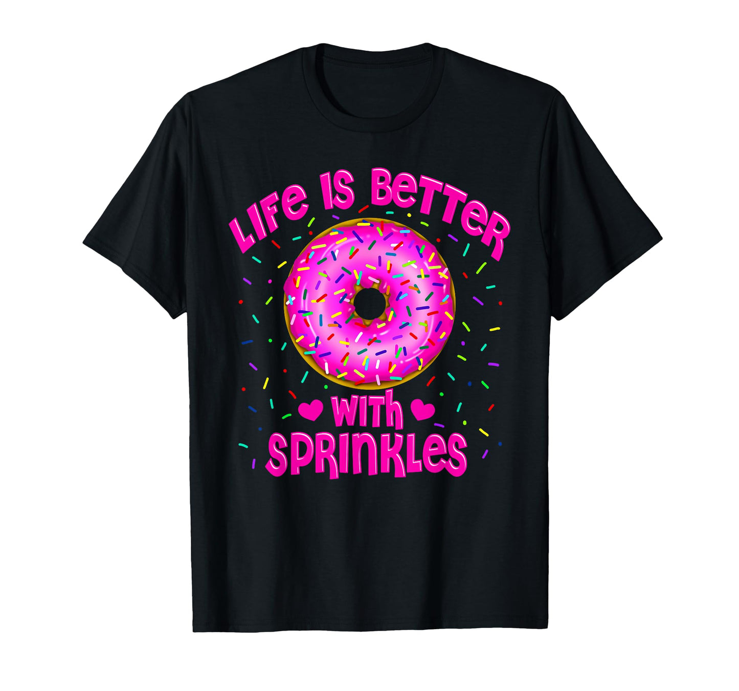 Life Is Better With Sprinkles Pink Donut Sweets lover T-Shirt