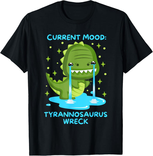 T Rex Funny Tyrannosaurus Wreck Current Mood Dino Women Kids T-Shirt
