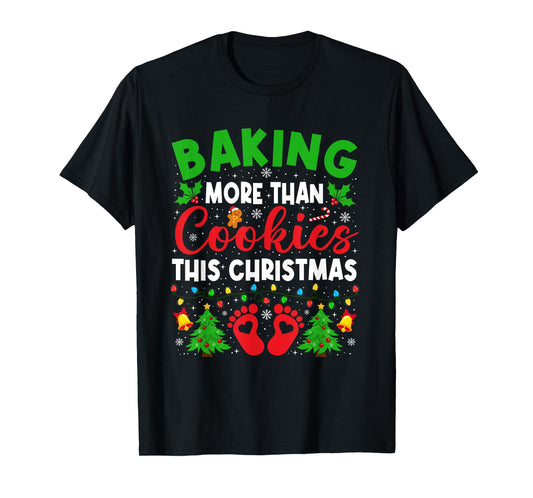 Baking More Than Cookies Christmas Pregnancy Announcement T-Shirt