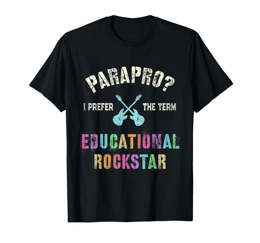 Funny PARAPRO Team I Prefer the Term EDUCATIONAL ROCKSTAR T-Shirt