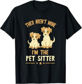They Aren't Mine Pet Sitter Dog Sitter Pet Watcher Puppy T-Shirt for Men Women