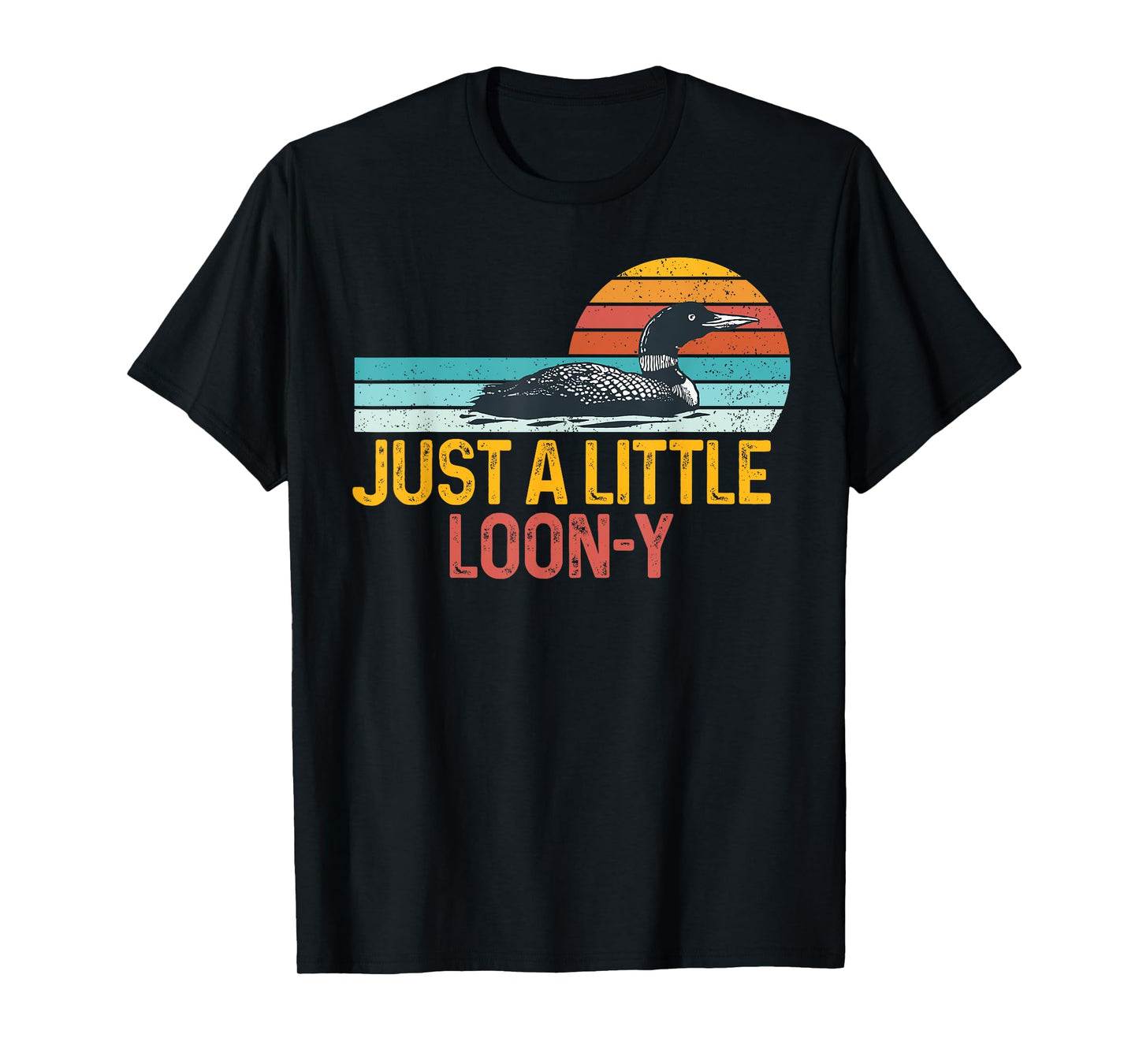 Funny Loon Bird Lover Loon Pun Dad Jokes Just Little Loon-y T-Shirt
