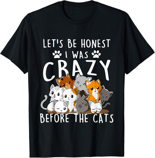 Let's Be Honest I Was Crazy Before The Cats Tee Cat Love T-Shirt