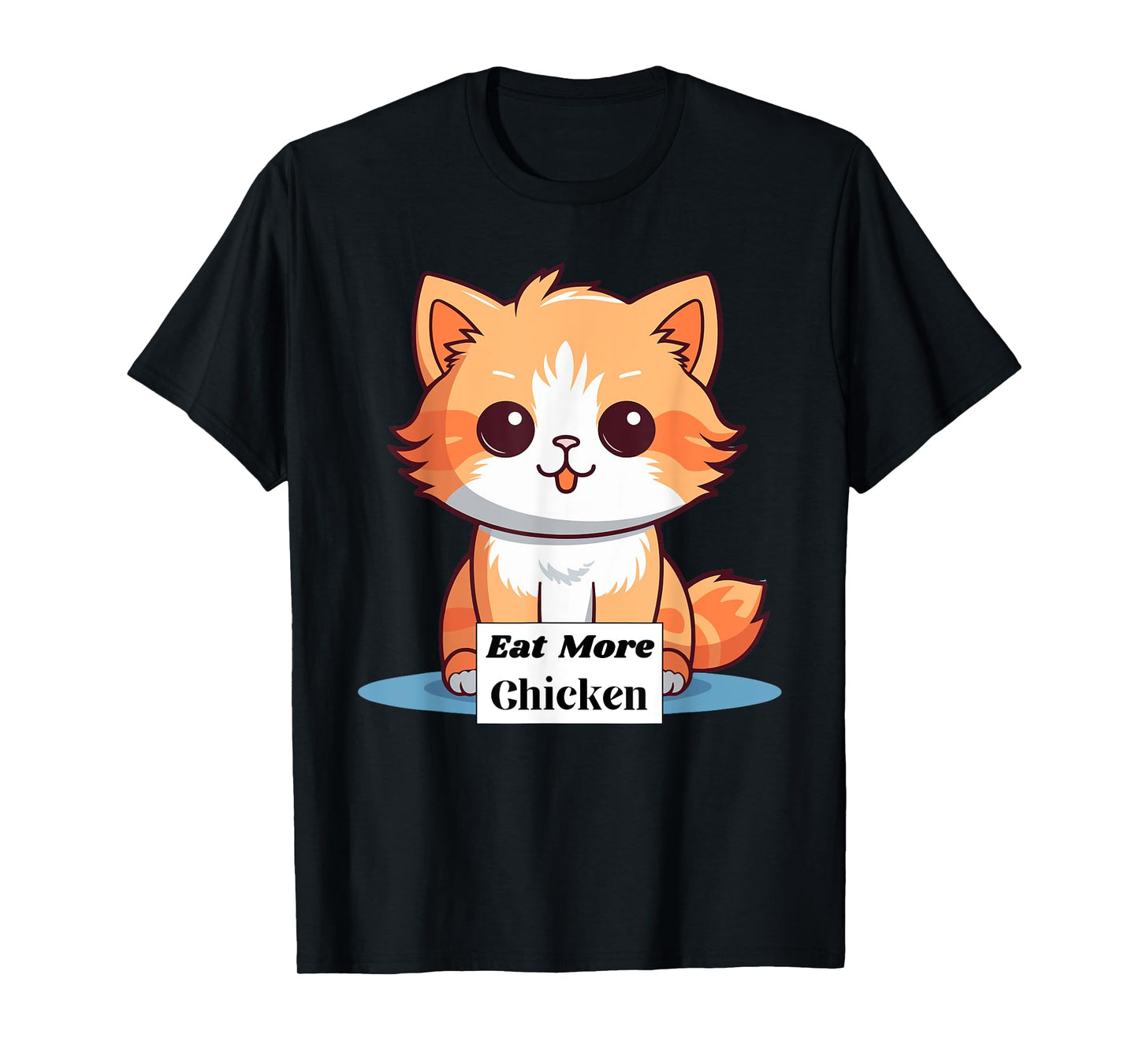 Cute Cat Saying to Eat More Chicken T-Shirt for Men Women Girls Kids