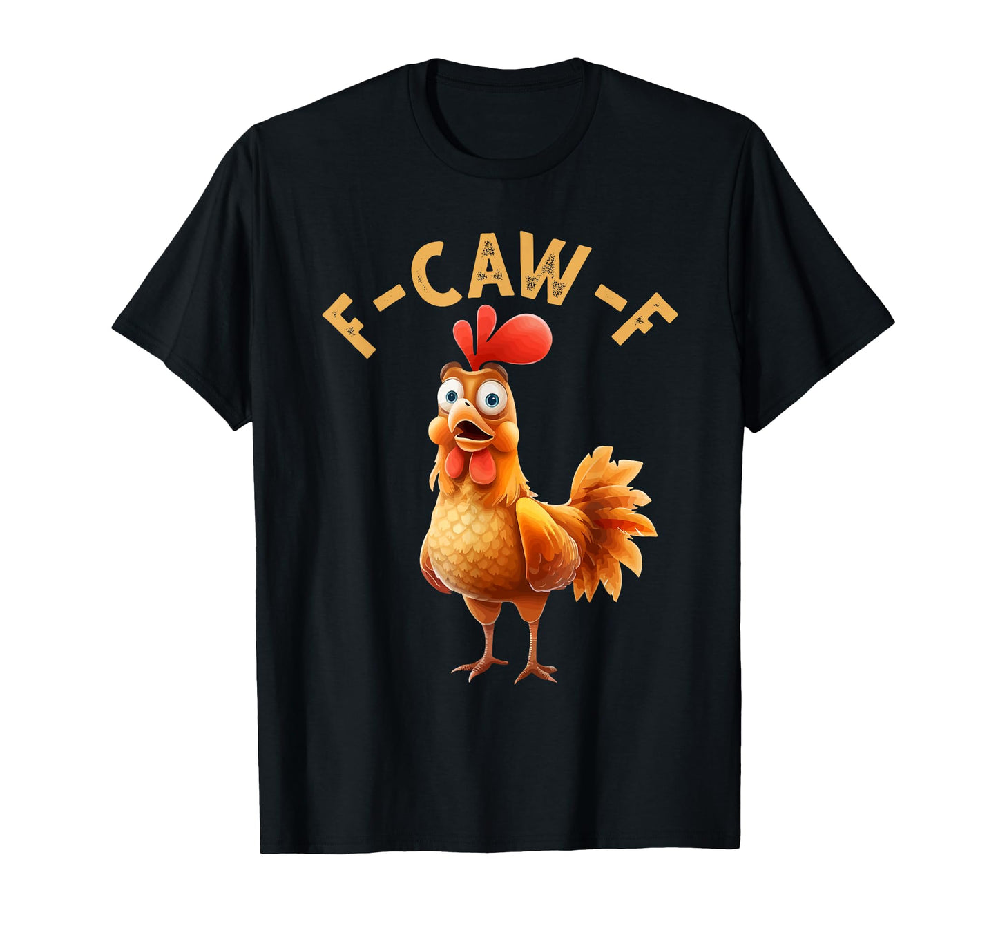 F-Caw-F Funny Chicken Humor F-Caw-F Quote Rooster Meme T-Shirt