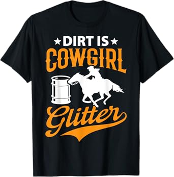 Dirt Is Cowgirl Funny Barrel Racing Barrel Racer Girl Women T-Shirt