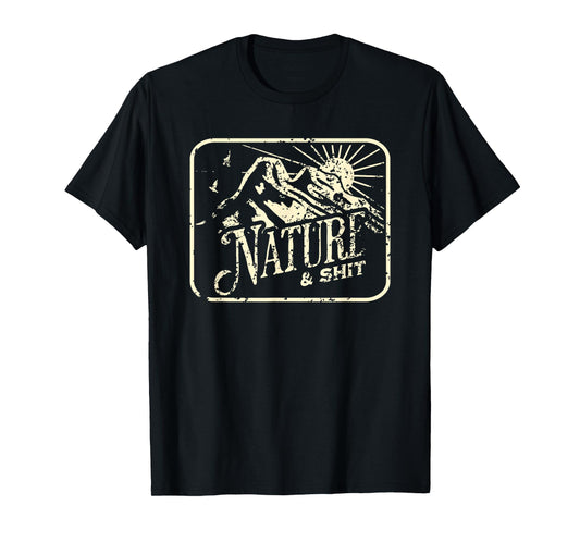 Nature and Shit Funny Hiking Camping Hiker Camper RV Outdoor T-Shirt