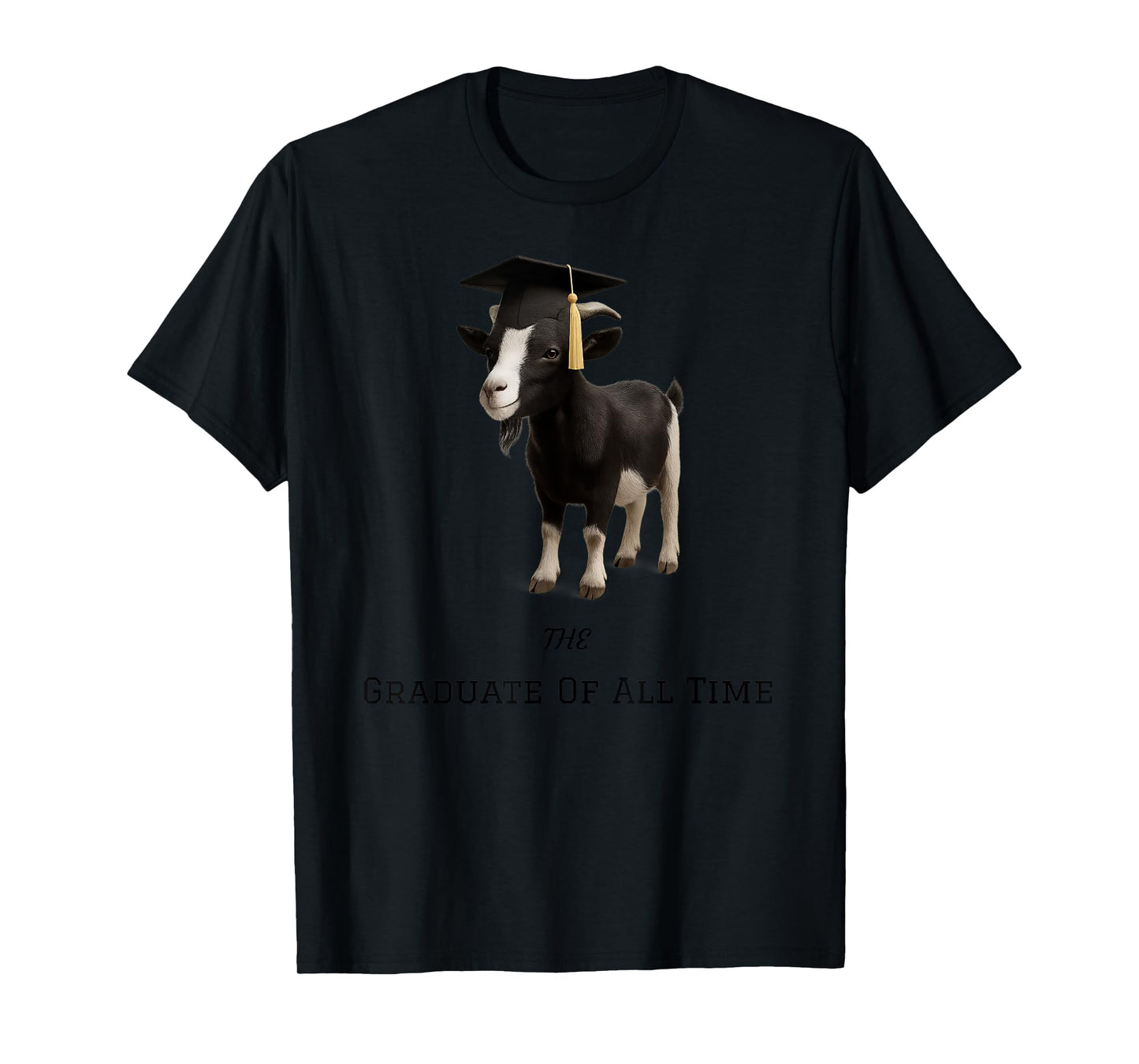 The Graduate Of All Time GOAT Funny 2025 Graduation Gift T-Shirt