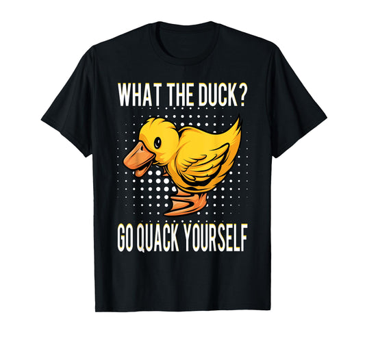 What The Duck | Funny Duck Saying Gift T-Shirt