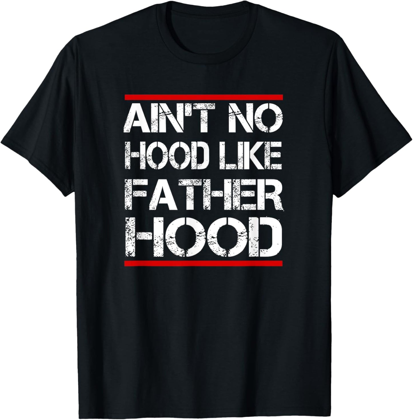 Aint No Hood Like Fatherhood Father Dad Gift Shirt T-Shirt