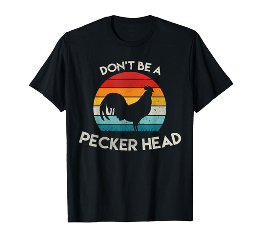 Retro Don't Be A Peckerhead Rooster Old School Chicken Lover T-Shirt