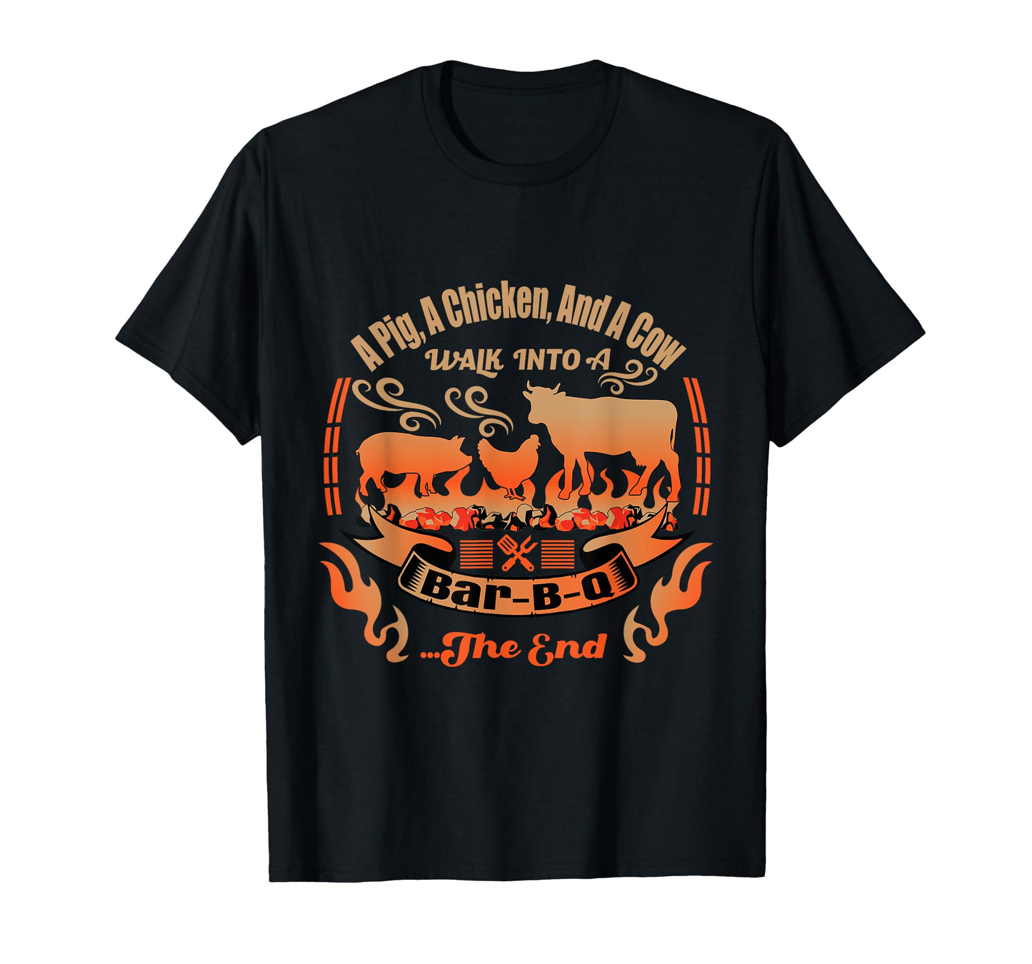 A Cow, A Pig and A Chicken Walk Into a Bar B Q - BBQ T-Shirt