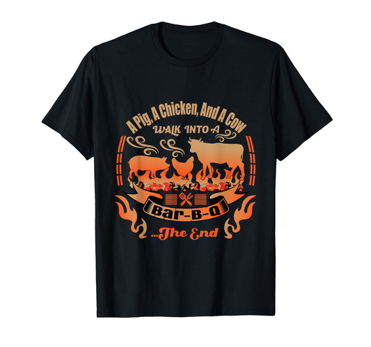 A Cow, A Pig and A Chicken Walk Into a Bar B Q - BBQ T-Shirt
