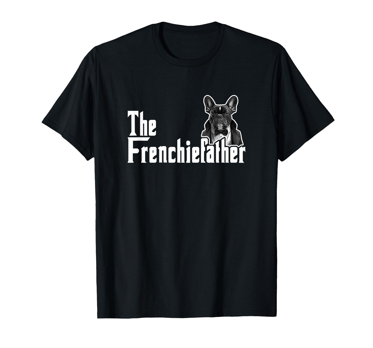 The Frenchiefather French Bulldog Lover Fathers Day T-Shirt