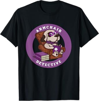 Armchair Detective true crime gift for women who like Dogs T-Shirt