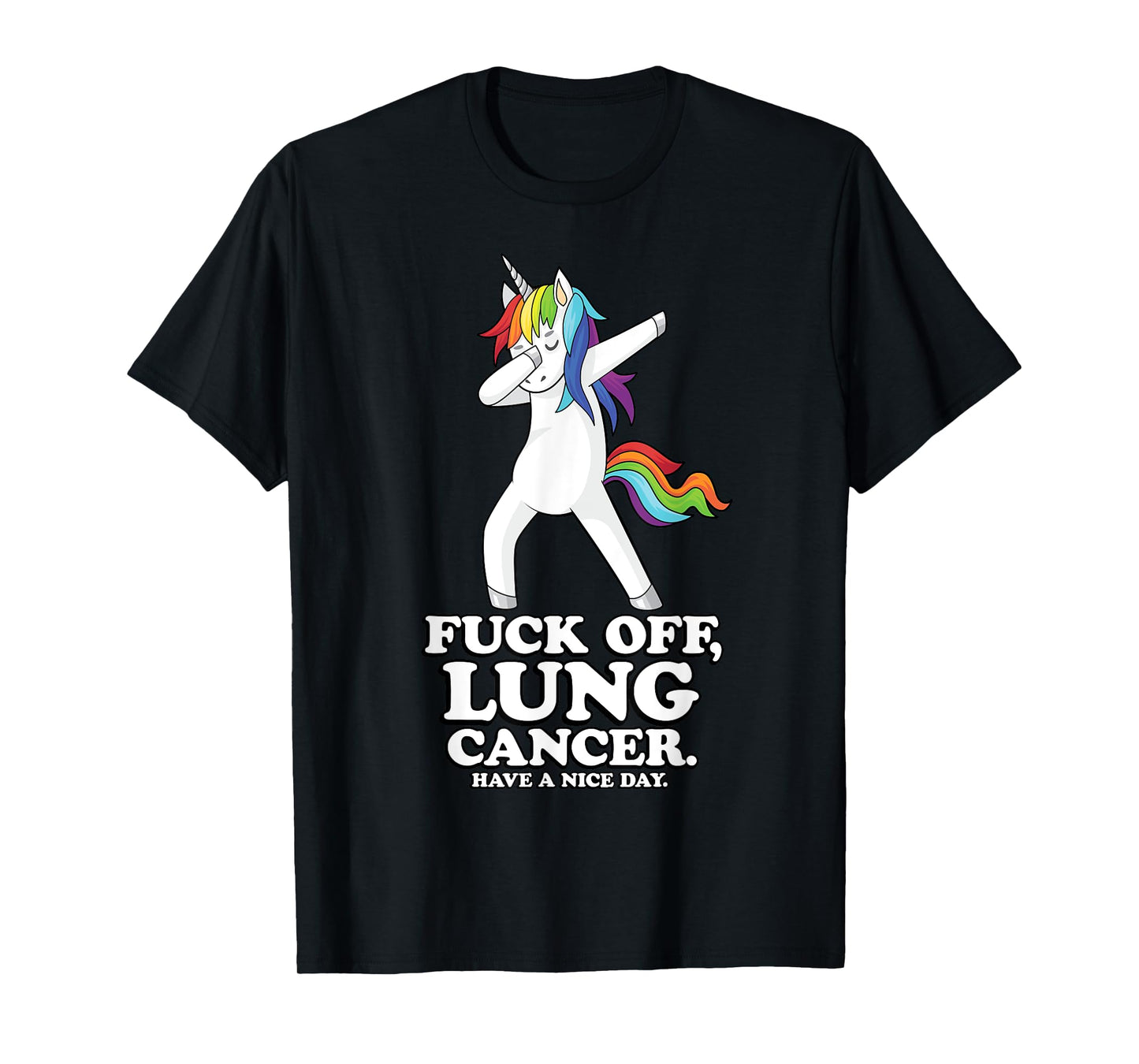 Fuck Off Lung Cancer Quote | Dabbing Unicorn | Funny Gift T-Shirt