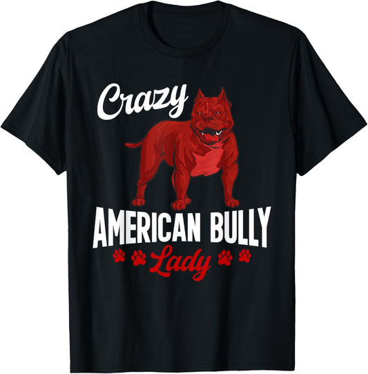 American Bully Dog Crazy American Bully Lady T-Shirt