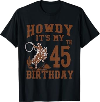 Howdy It's My 45th Birthday Western Cowboy 45 Year Old Bday T-Shirt