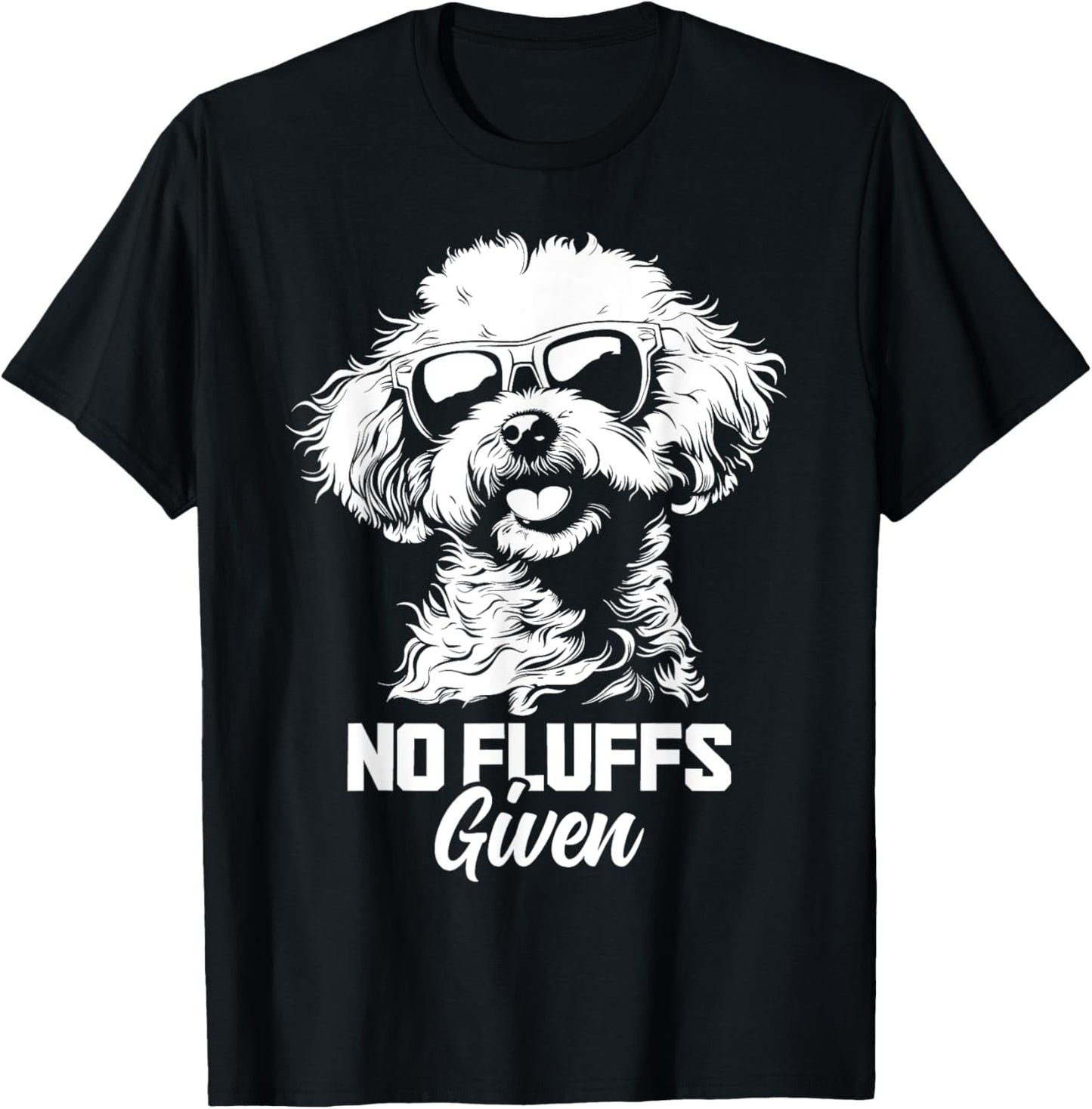 No Fluffs Given Bichon Frise Dog Dad Mom Funny T-Shirt