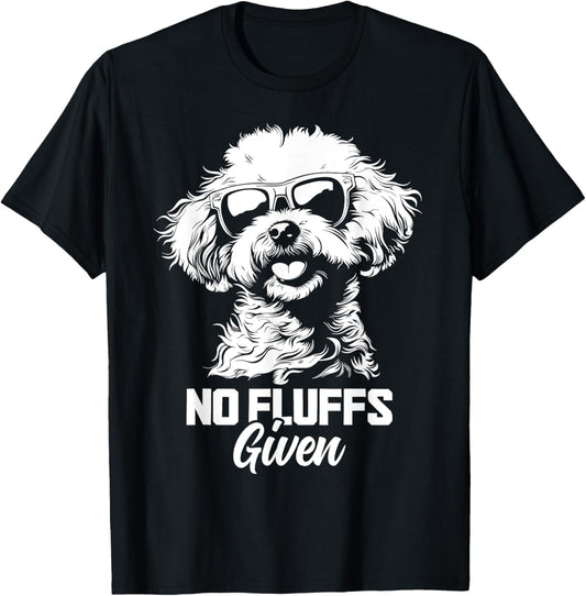 No Fluffs Given Bichon Frise Dog Dad Mom Funny T-Shirt
