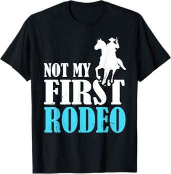 Rodeo Barrel Racing Not My First Rodeo T-Shirt