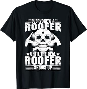 The Real Roofer Shows Up Funny Roofing T-Shirt For Men MM T-Shirt