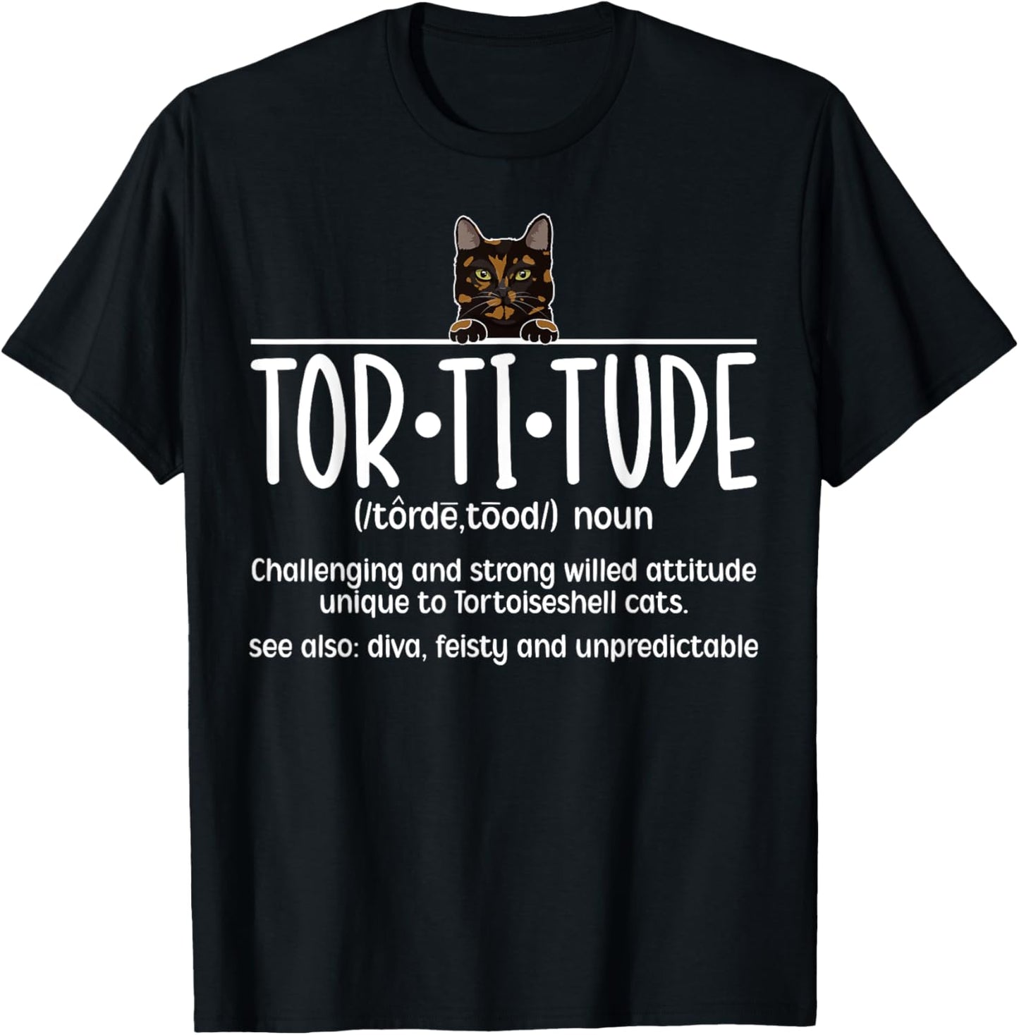 Tortitude Tortie Cat Owner Tortie Cat Dad Tortie Cat Mom T-Shirt