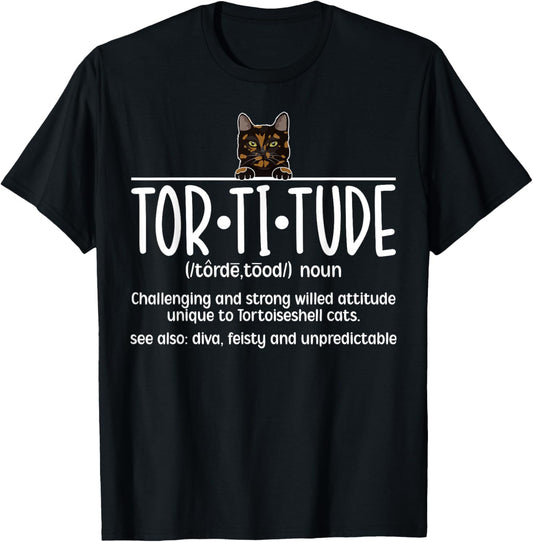 Tortitude Tortie Cat Owner Tortie Cat Dad Tortie Cat Mom T-Shirt