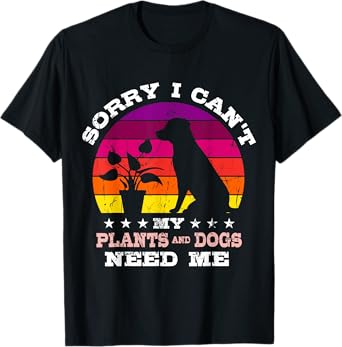Retro Sorry I Can't My Plants and Dogs Need Me Gardener T-Shirt