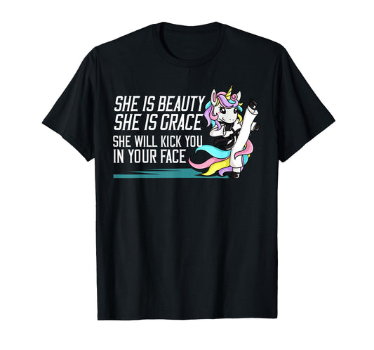 She Is Beauty She Is Grace She Will Kick You In Your Face T-Shirt