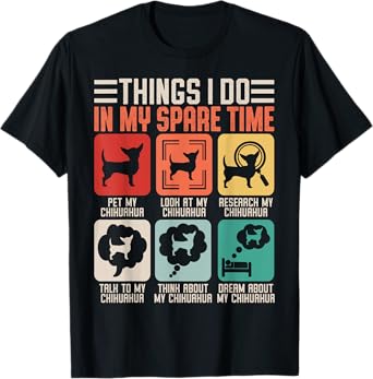 Things I Do In My Spare Time Pet My Chihuahua T-Shirt