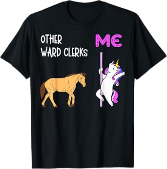 Ward Clerk Unicorn Horse Sarcastic Sarcasm T-Shirt