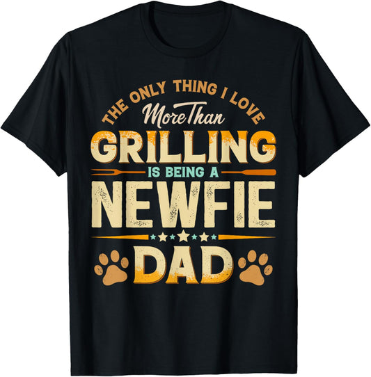Funny Grilling Father's Day - Newfie Dad Dog Lover T-Shirt