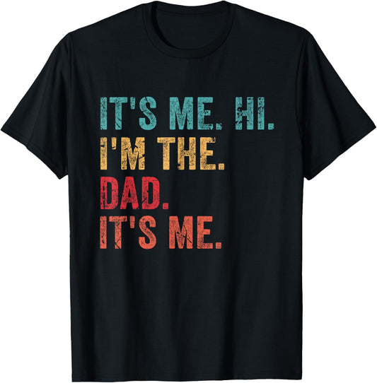 Retro It's Me Hi I'm The Dad It's Me Funny Fathers Day Mens T-Shirt