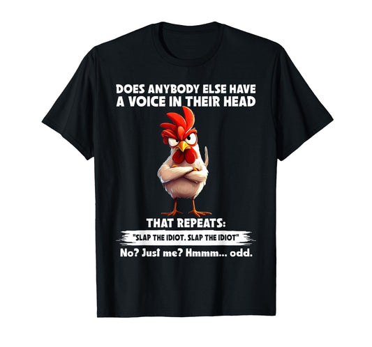 Does Anybody Else Have A Voice in Their Head Funny Chicken T-Shirt
