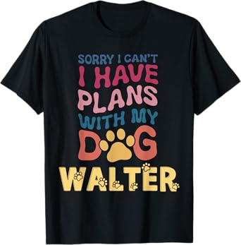 Dog Name Walter Personalised Gift Busy With My Dog Walter T-Shirt