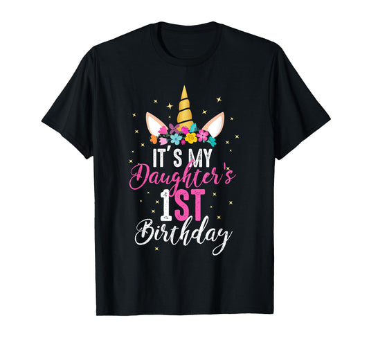 Its My Daughters 1st Birthay Girl Gift Unicorn Birthday T-Shirt