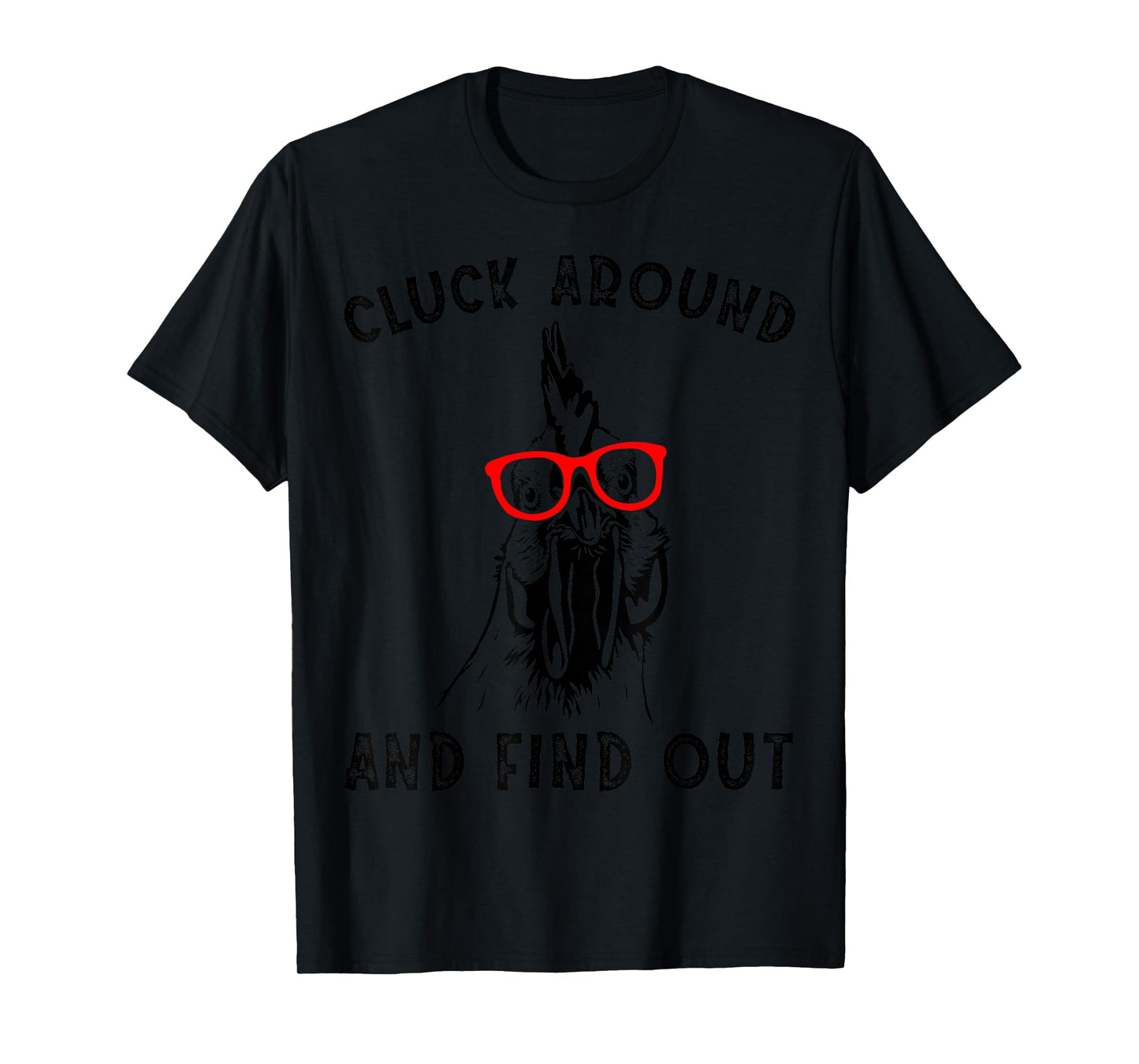 Cluck Around And Find Out Funny Chicken Rooster T-Shirt