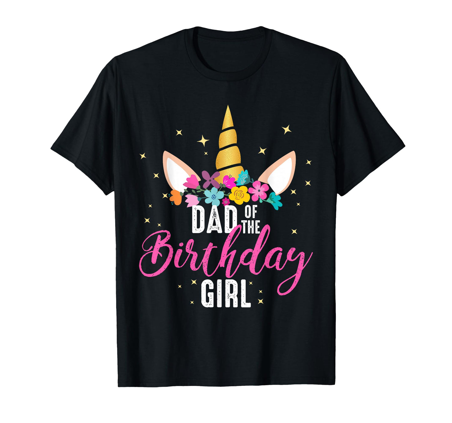 Dad Of The Birthday Girl Father Gifts Unicorn Birthday T-Shirt